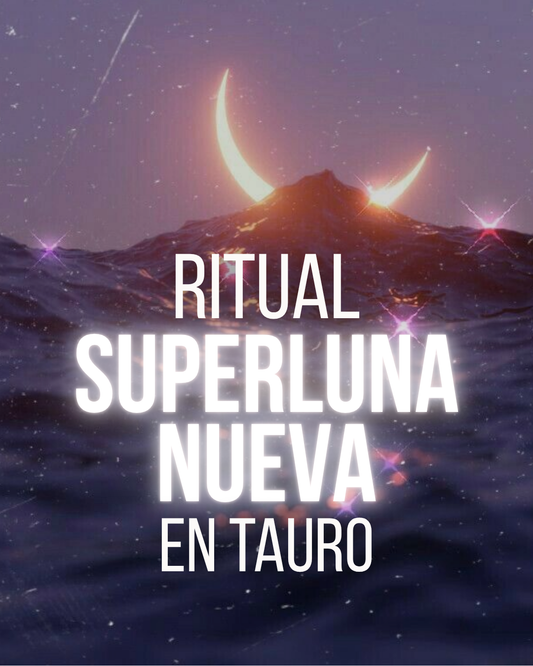 Ritual de Super Luna Nueva en Tauro